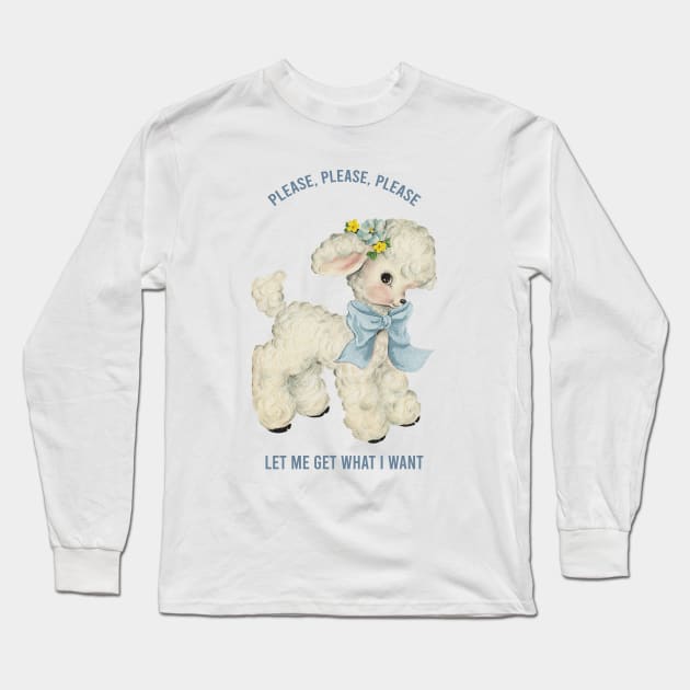 Please, Please, Please Let Me Get What I Want Long Sleeve T-Shirt by pelicanfly